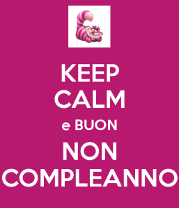 keep-calm-e-buon-non-compleanno-1